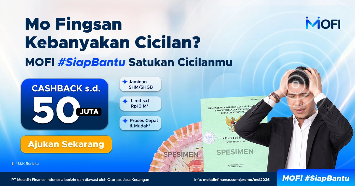 Promo MoFi - Cashback hingga Rp 50 Juta, Jaminan SHM/SHGB, Limit s.d. Rp 10 Miliar